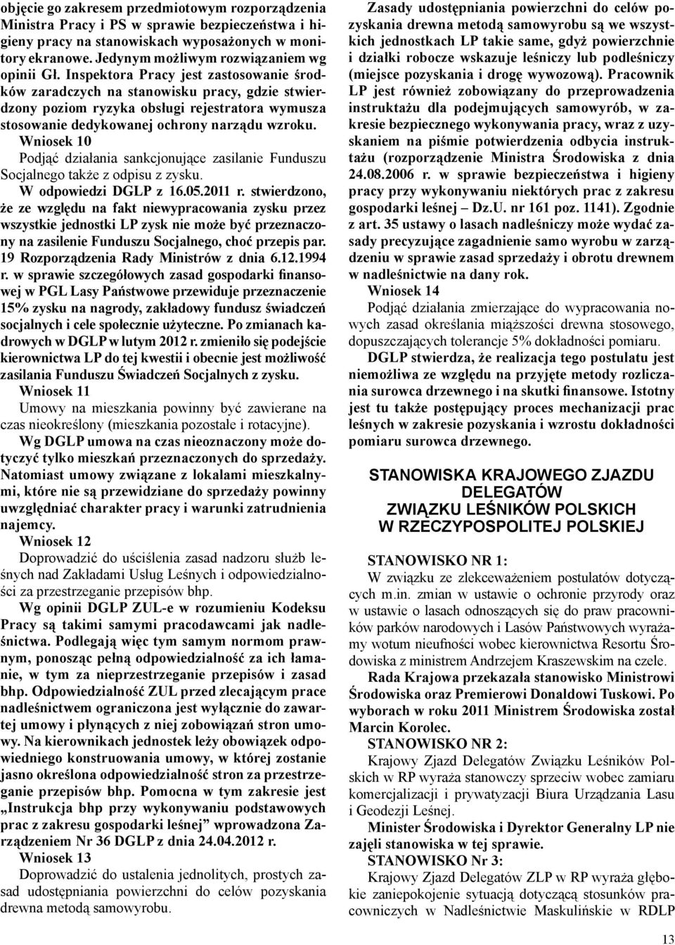 Inspektora Pracy jest zastosowanie środków zaradczych na stanowisku pracy, gdzie stwierdzony poziom ryzyka obsługi rejestratora wymusza stosowanie dedykowanej ochrony narządu wzroku.