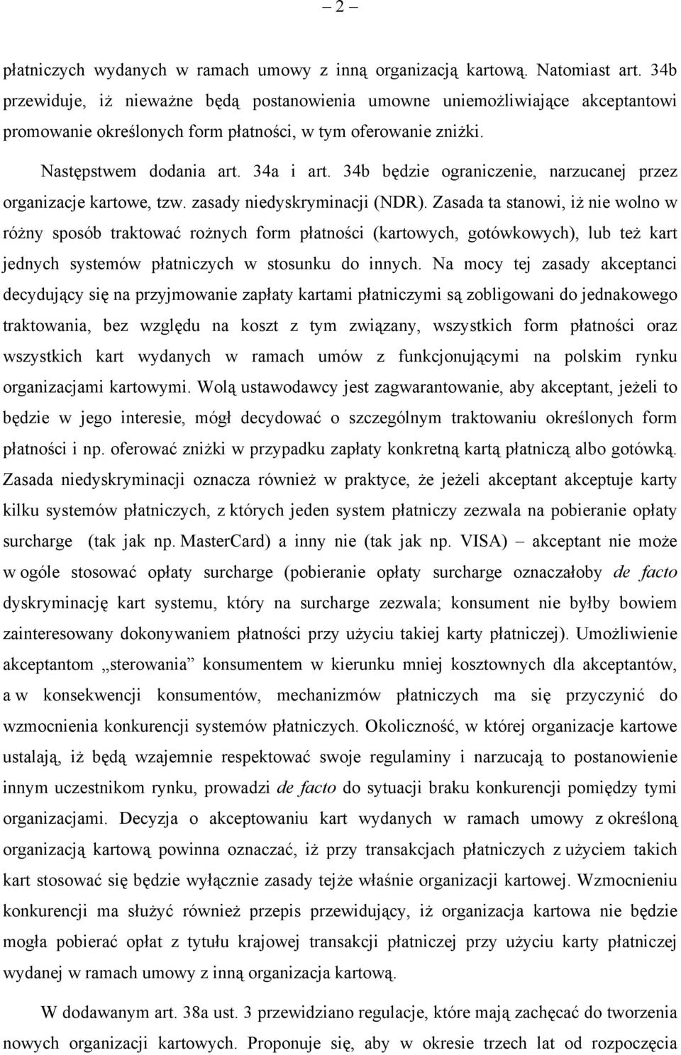 34b będzie ograniczenie, narzucanej przez organizacje kartowe, tzw. zasady niedyskryminacji (NDR).