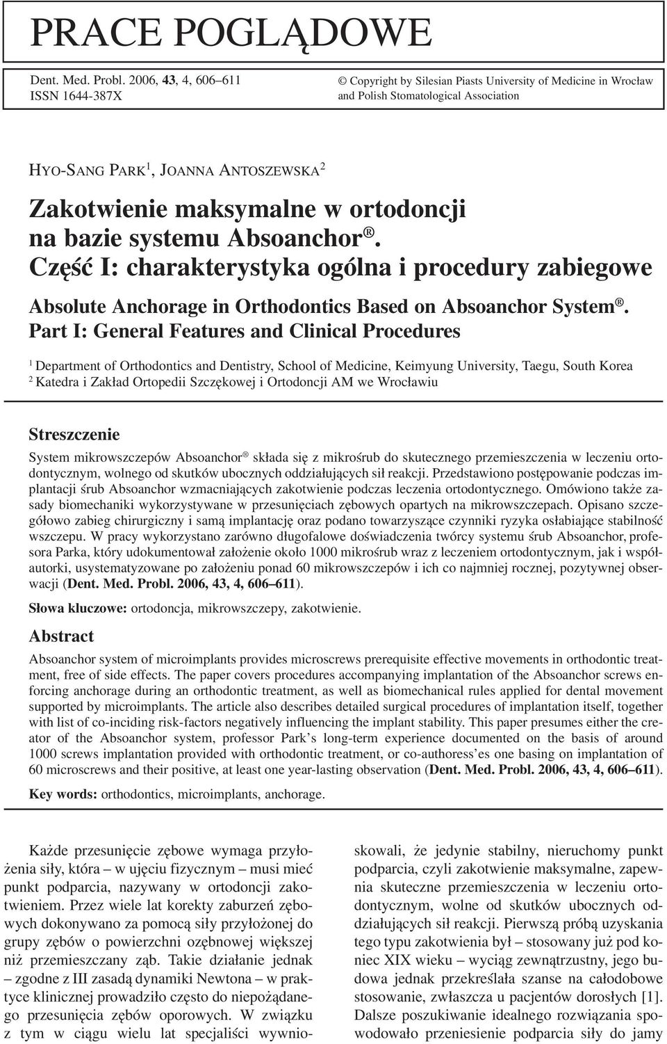 ortodoncji na bazie systemu Absoanchor. Część I: charakterystyka ogólna i procedury zabiegowe Absolute Anchorage in Orthodontics Based on Absoanchor System.