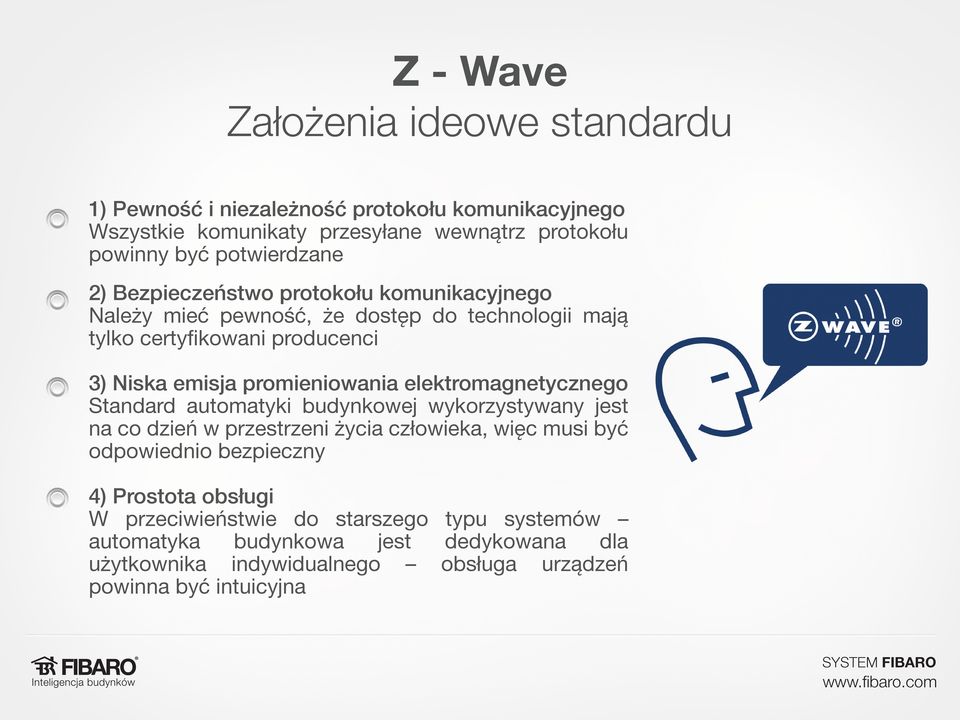promieniowania elektromagnetycznego Standard automatyki budynkowej wykorzystywany jest na co dzień w przestrzeni życia człowieka, więc musi być odpowiednio