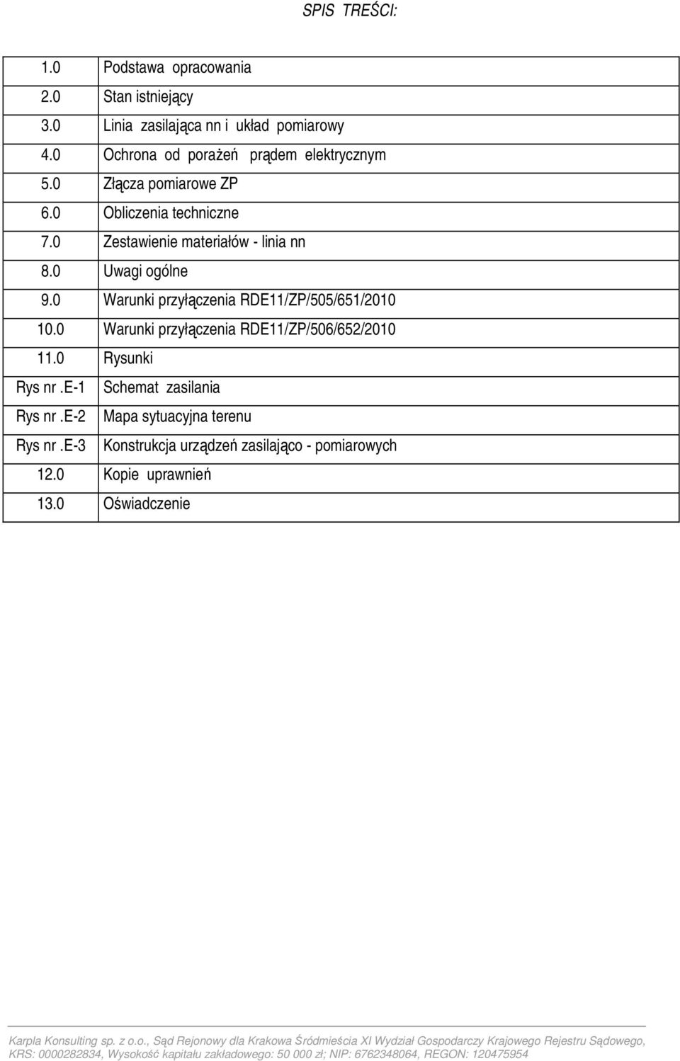 0 Zestawienie materiałów - linia nn 8.0 Uwagi ogólne 9.0 Warunki przyłączenia RDE11/ZP/505/651/2010 10.