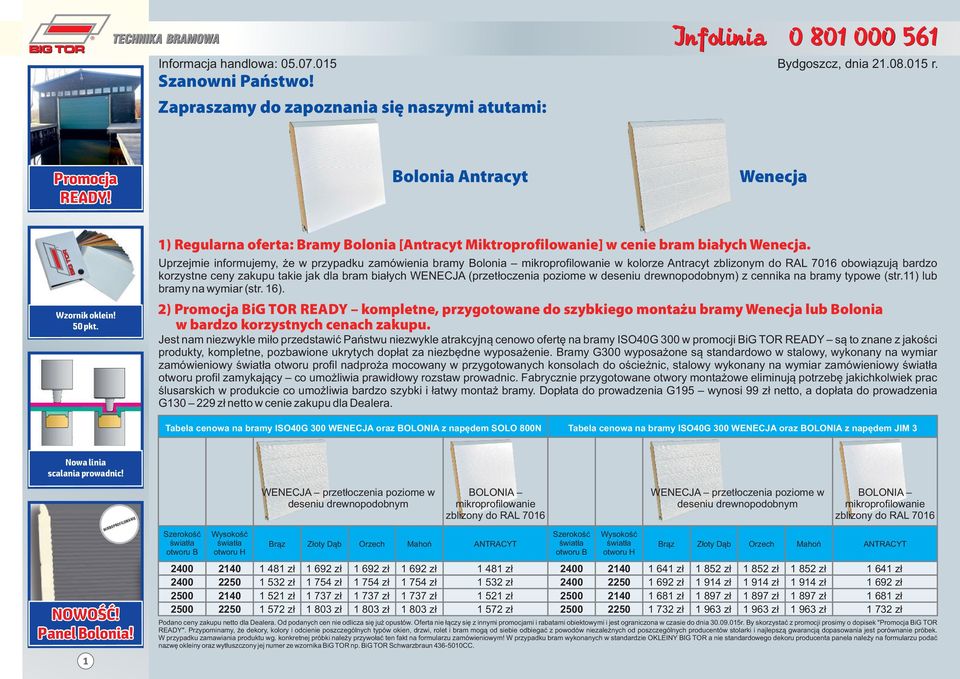 Uprzejmie informujemy, że w przypadku zamówienia bramy Bolonia mikroprofilowanie w kolorze Antracyt zblizonym do RAL 7016 obowiązują bardzo korzystne ceny zakupu takie jak dla bram białych WENECJA