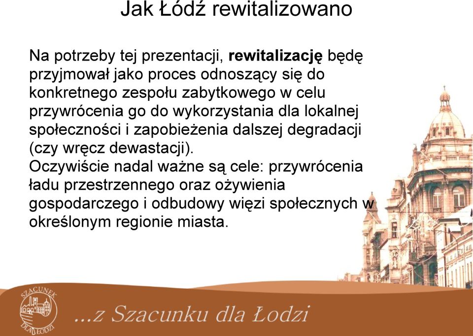 i zapobieżenia dalszej degradacji (czy wręcz dewastacji).