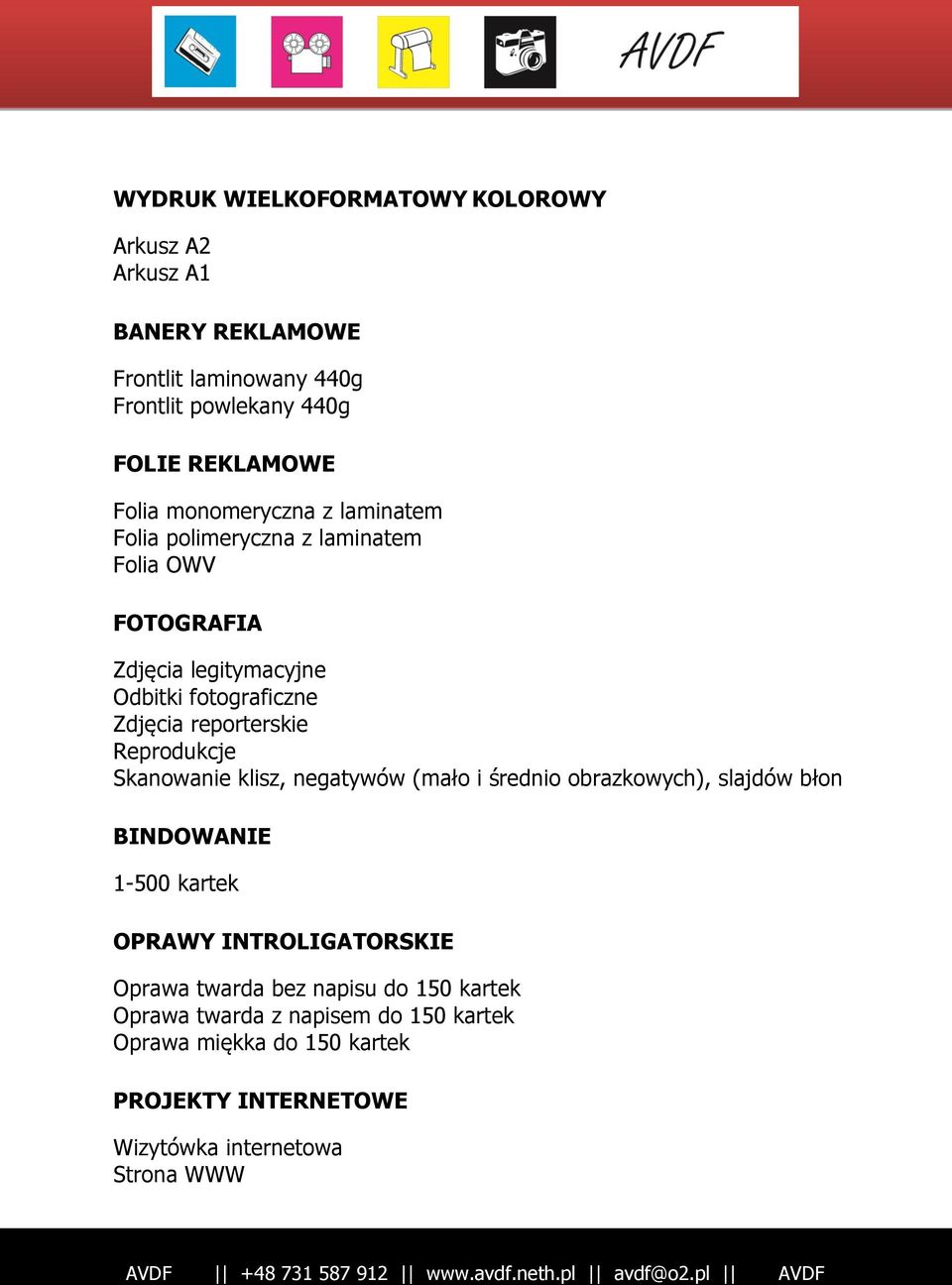 Reprodukcje Skanowanie klisz, negatywów (mało i średnio obrazkowych), slajdów błon BINDOWANIE 1-500 kartek OPRAWY INTROLIGATORSKIE Oprawa