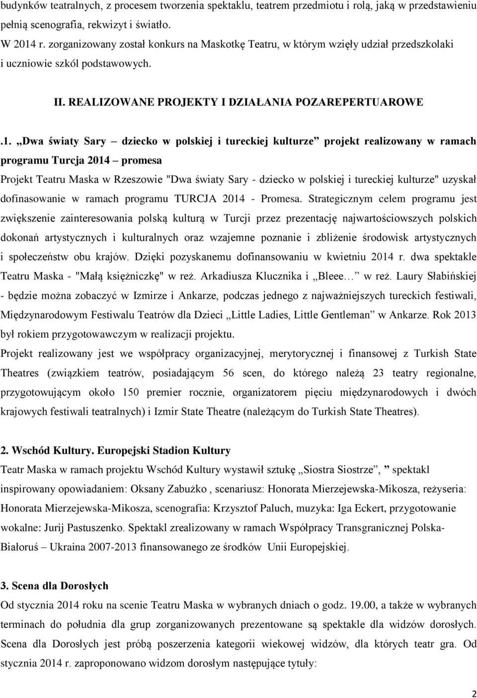 Dwa światy Sary dziecko w polskiej i tureckiej kulturze projekt realizowany w ramach programu Turcja 2014 promesa Projekt Teatru Maska w Rzeszowie "Dwa światy Sary - dziecko w polskiej i tureckiej