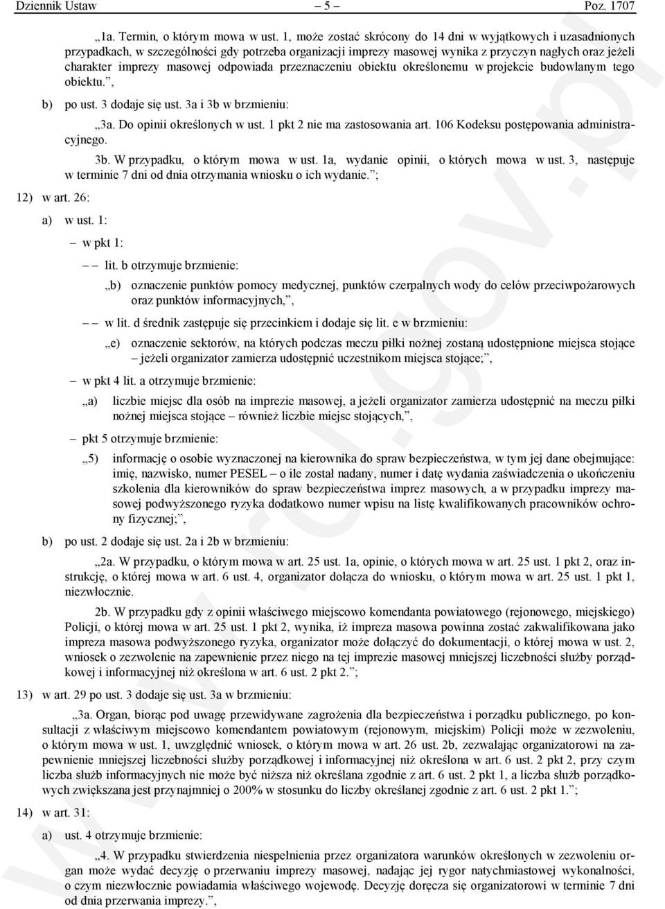 odpowiada przeznaczeniu obiektu określonemu w projekcie budowlanym tego obiektu., b) po ust. 3 dodaje się ust. 3a i 3b w brzmieniu: 12) w art. 26: 3a. Do opinii określonych w ust.