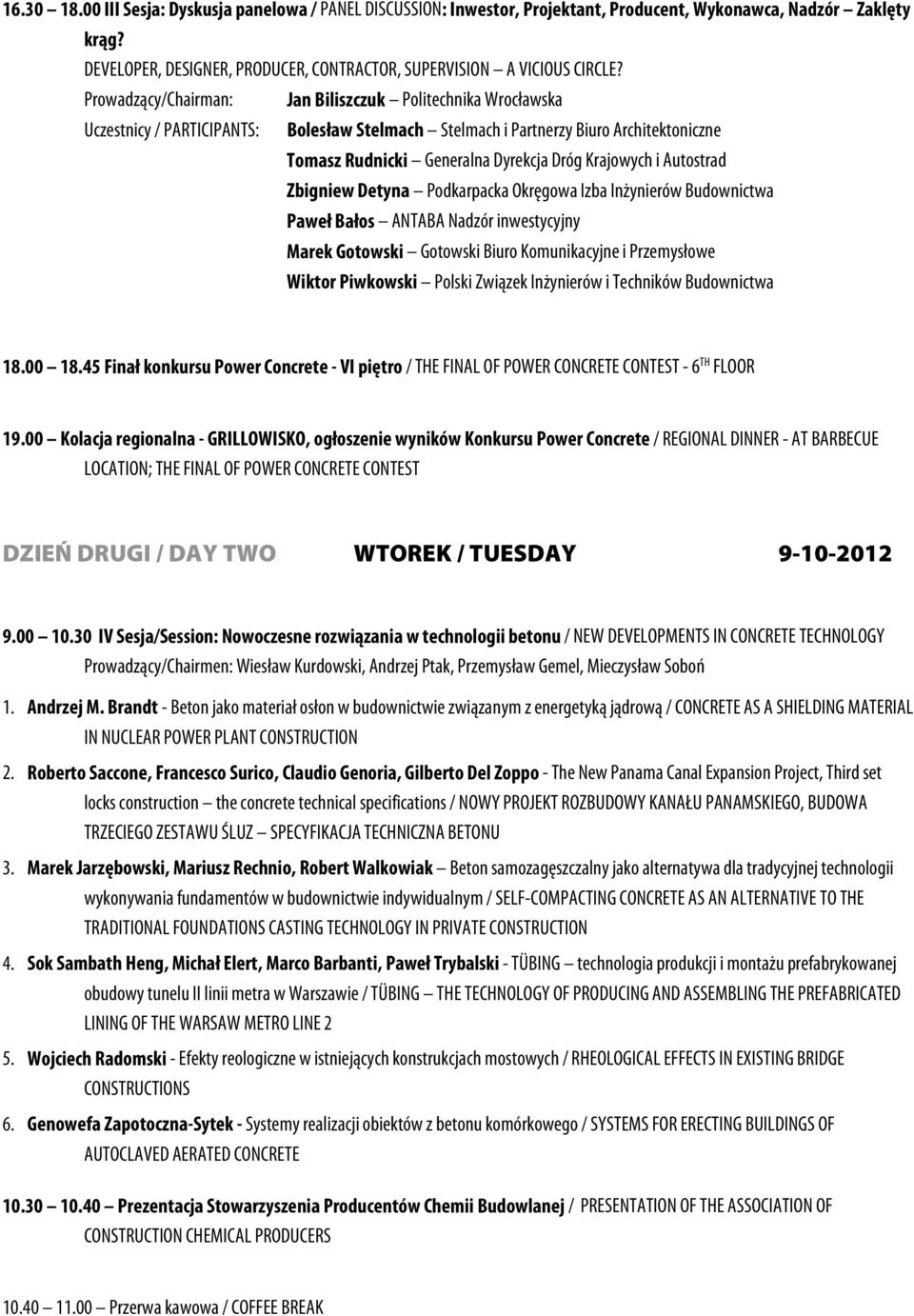 i Autostrad Zbigniew Detyna Podkarpacka Okręgowa Izba Inżynierów Budownictwa Paweł Bałos ANTABA Nadzór inwestycyjny Marek Gotowski Gotowski Biuro Komunikacyjne i Przemysłowe Wiktor Piwkowski Polski