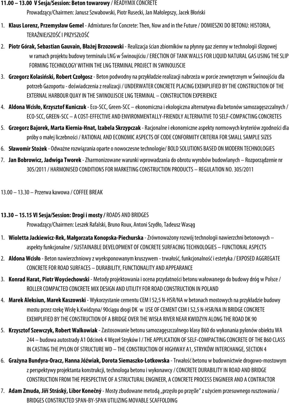 Piotr Górak, Sebastian Gauvain, Błażej Brzozowski - Realizacja ścian zbiorników na płynny gaz ziemny w technologii ślizgowej w ramach projektu budowy terminalu LNG w Świnoujściu / ERECTION OF TANK