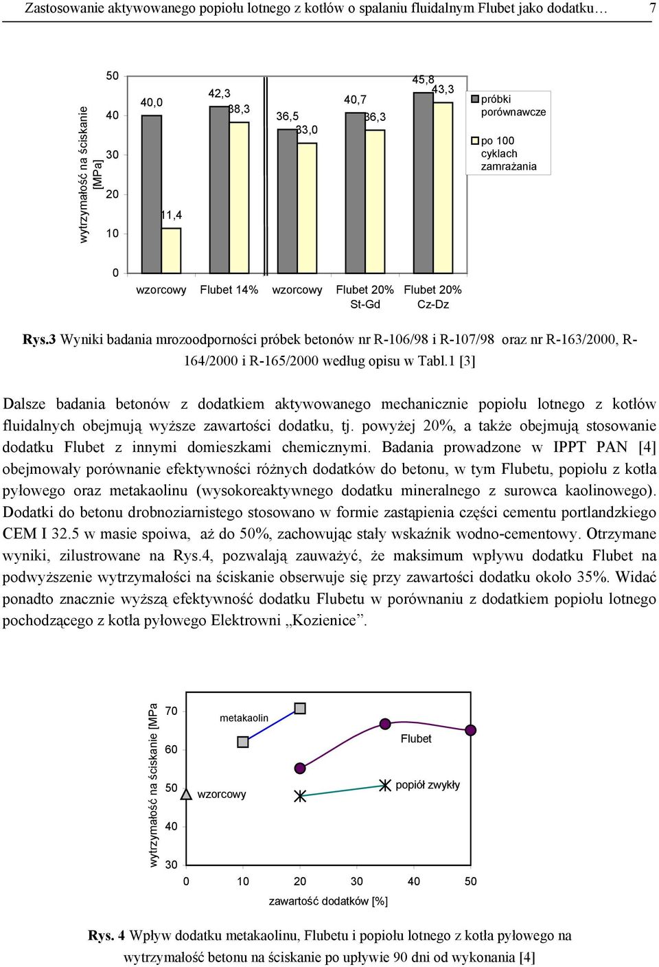 3 Wyniki badania mrozoodporności próbek betonów nr R-6/98 i R-7/98 oraz nr R-163/2000, R- 164/2000 i R-165/2000 według opisu w Tabl.