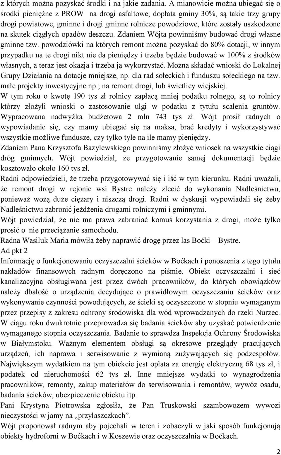 uszkodzone na skutek ciągłych opadów deszczu. Zdaniem Wójta powinniśmy budować drogi własne gminne tzw.