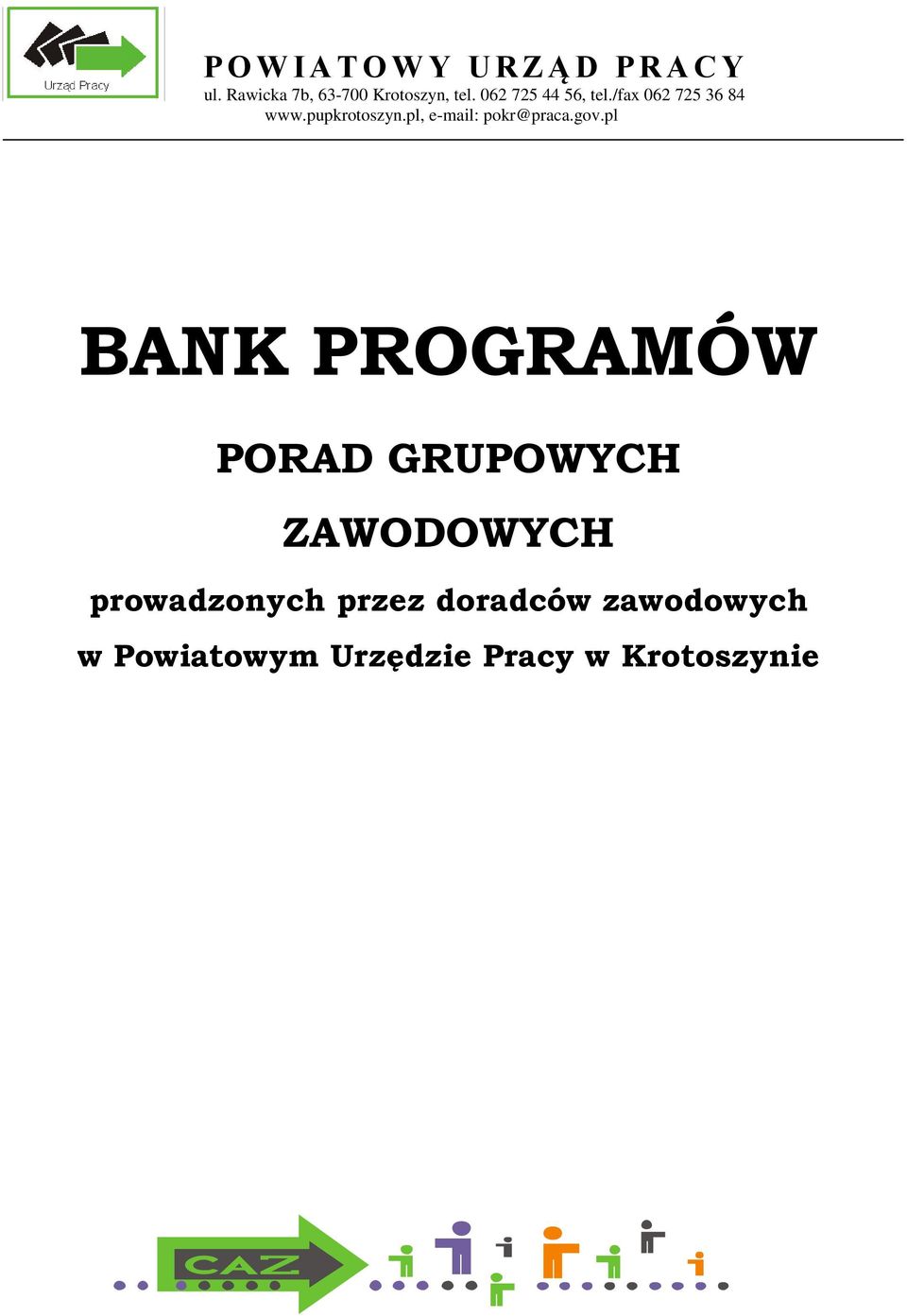 /fax 062 725 36 84 www.pupkrotoszyn.pl, e-mail: pokr@praca.gov.