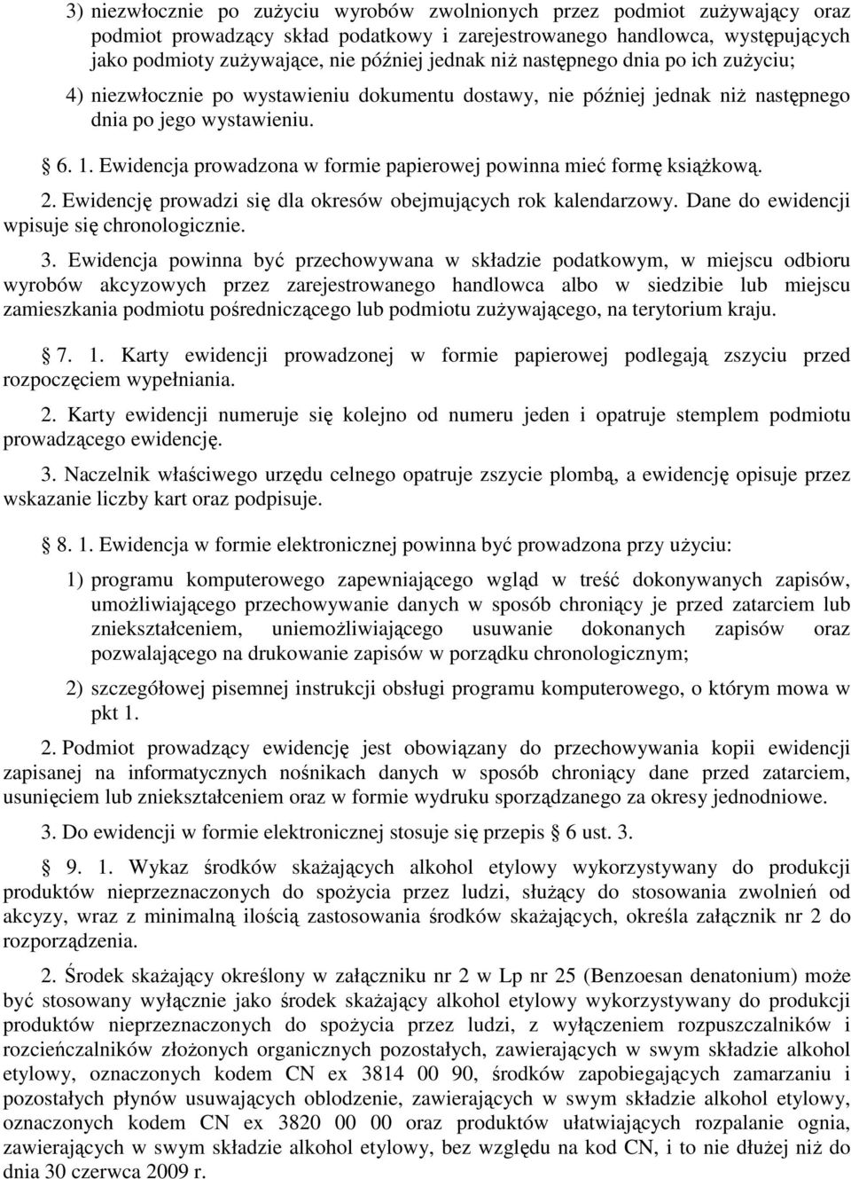 Ewidencja prowadzona w formie papierowej powinna mieć formę ksiąŝkową. 2. Ewidencję prowadzi się dla okresów obejmujących rok kalendarzowy. Dane do ewidencji wpisuje się chronologicznie. 3.