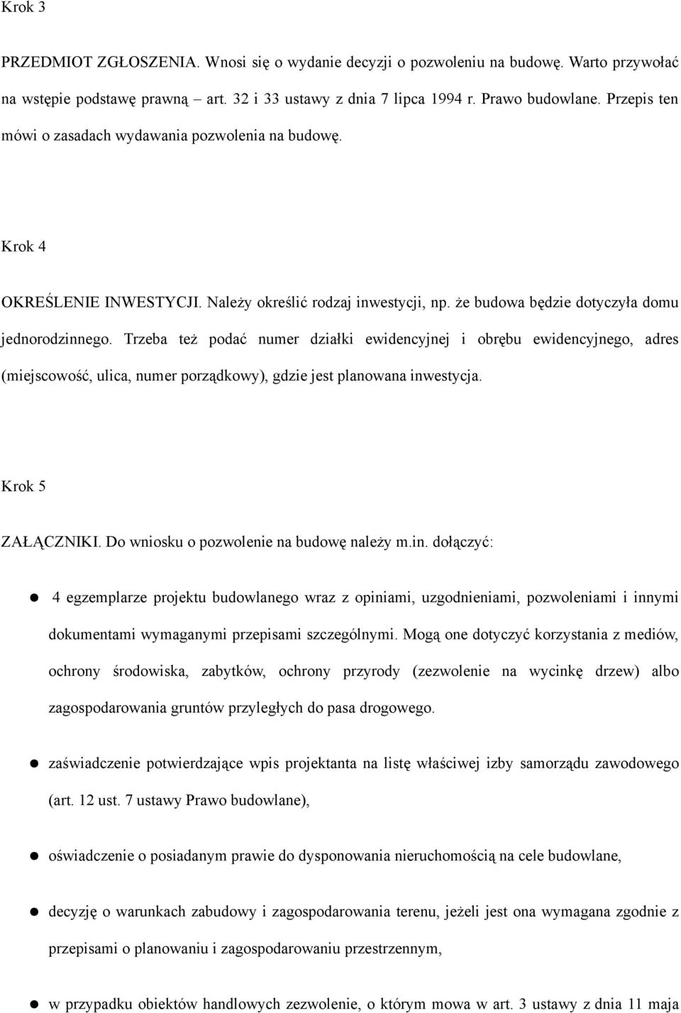 Trzeba też podać numer działki ewidencyjnej i obrębu ewidencyjnego, adres (miejscowość, ulica, numer porządkowy), gdzie jest planowana inwestycja. Krok 5 ZAŁĄCZNIKI.