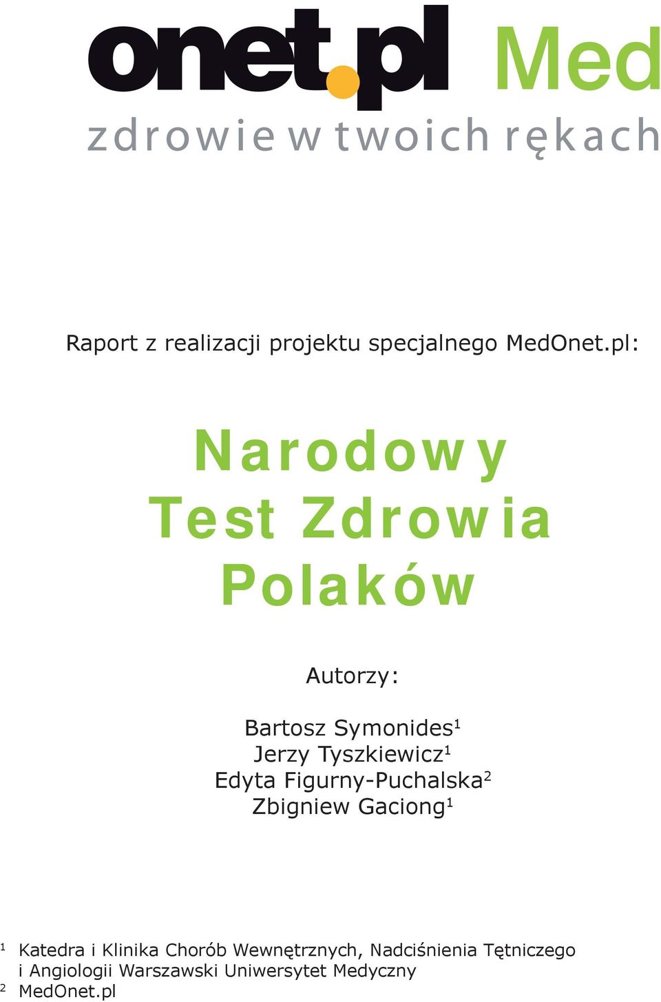 Tyszkiewicz 1 Edyta Figurny-Puchalska 2 Zbigniew Gaciong 1 1 Katedra i