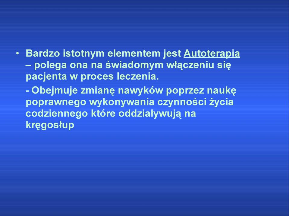 - Obejmuje zmianę nawyków poprzez naukę poprawnego