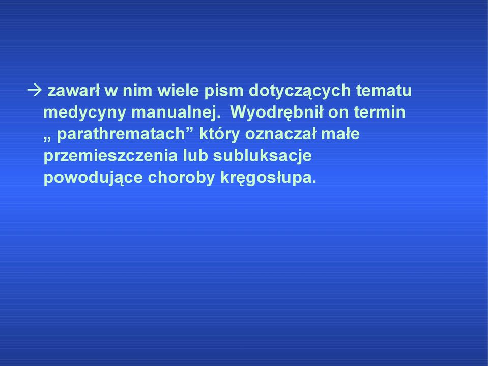 Wyodrębnił on termin parathrematach który