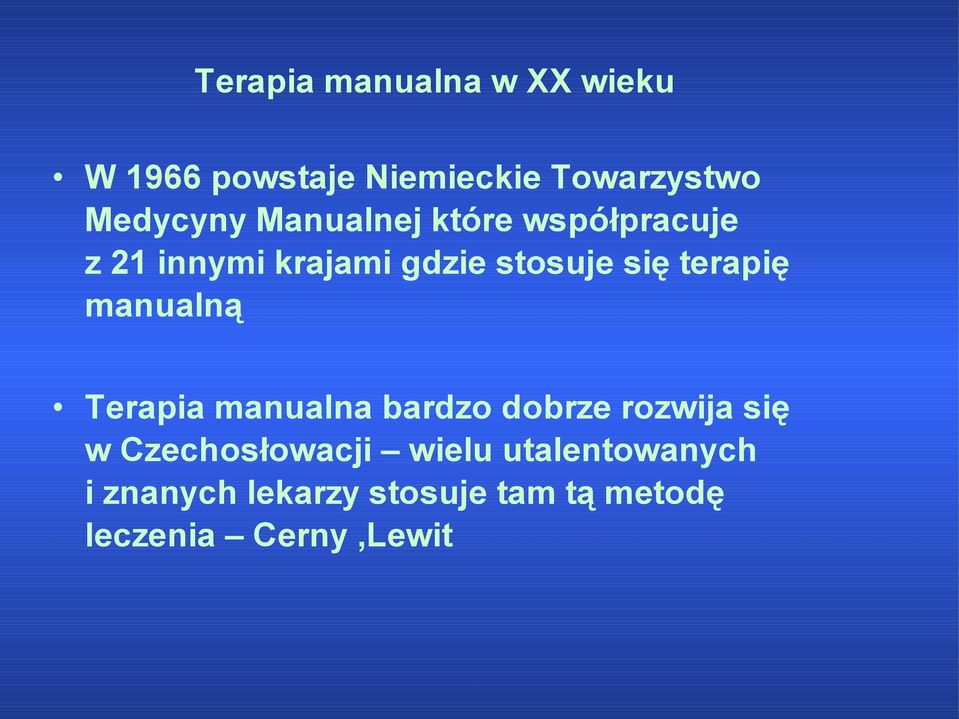 manualną Terapia manualna bardzo dobrze rozwija się w Czechosłowacji wielu