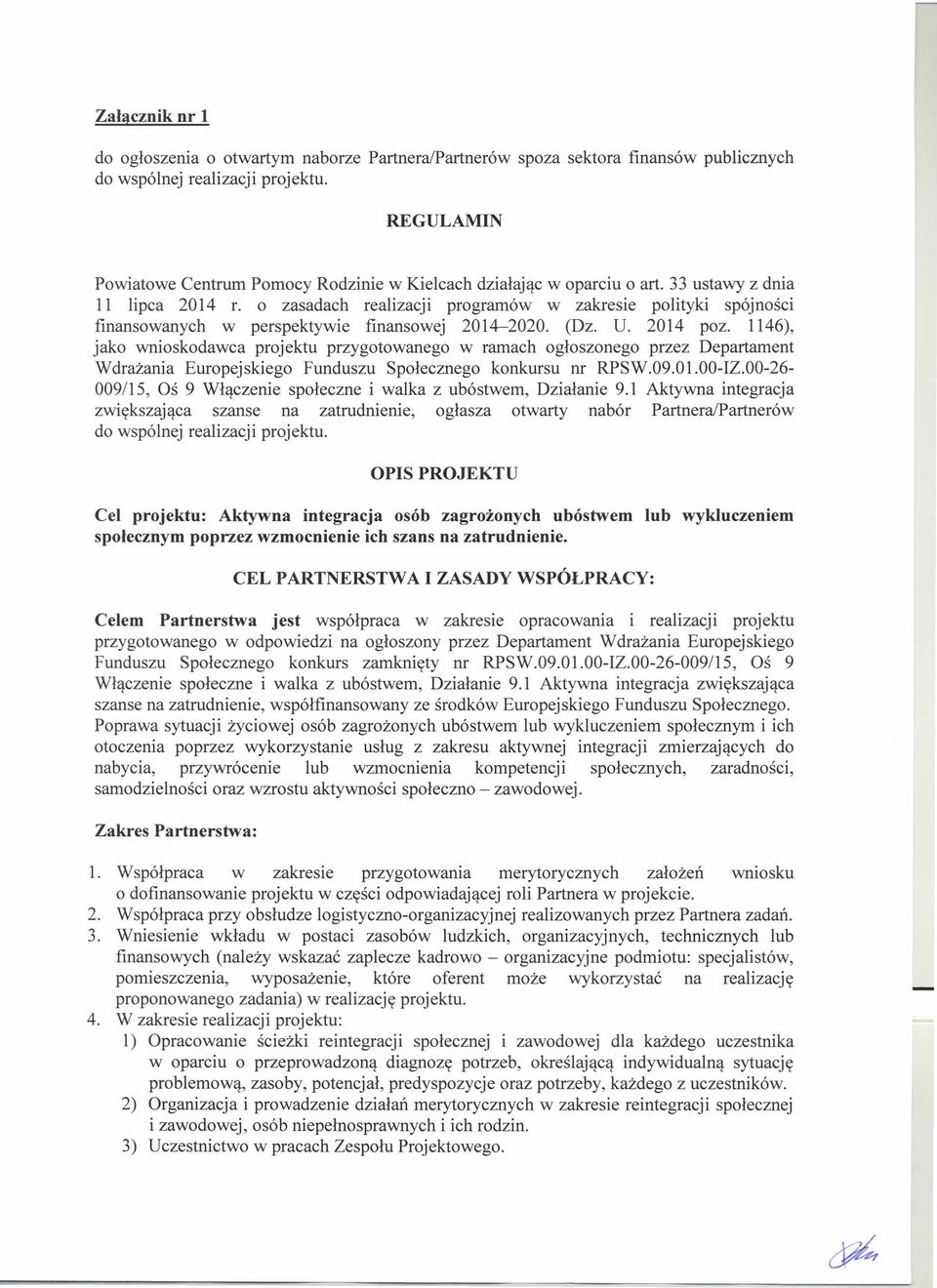o zasadach realizacji programów w zakresie polityki spójności finansowanych w perspektywie finansowej 2014-2020. (Dz. U. 2014 poz.
