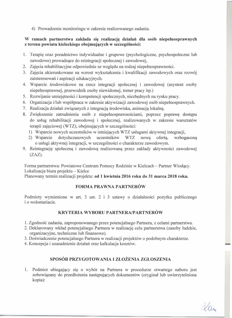 Terapię oraz poradnictwo indywidualne i grupowe (psychologiczne, psychospołeczne lub zawodowe) prowadzące do reintegracji społecznej i zawodowej, 2.