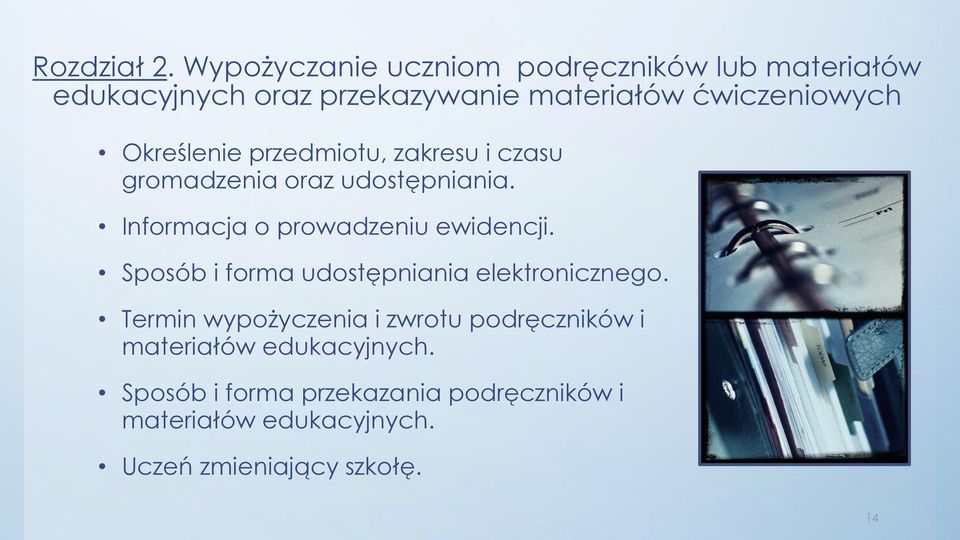 Określenie przedmiotu, zakresu i czasu gromadzenia oraz udostępniania. Informacja o prowadzeniu ewidencji.