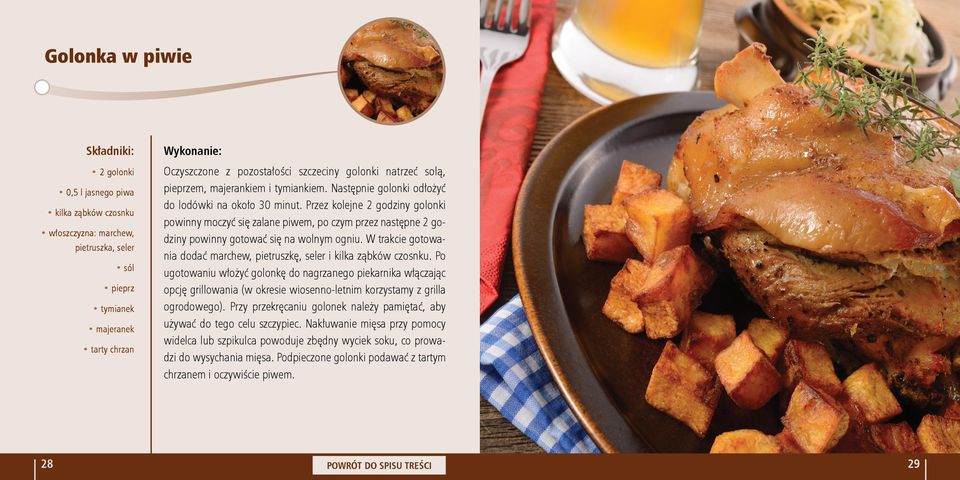 Przez kolejne 2 godziny golonki powinny moczyć się zalane piwem, po czym przez następne 2 godziny powinny gotować się na wolnym ogniu.