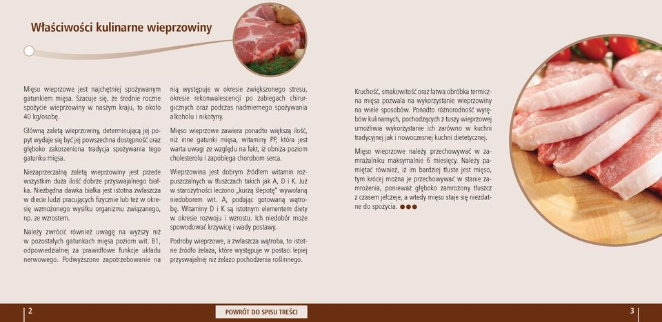 Niezaprzeczalną zaletą wieprzowiny jest przede wszystkim duża ilość dobrze przyswajalnego białka.
