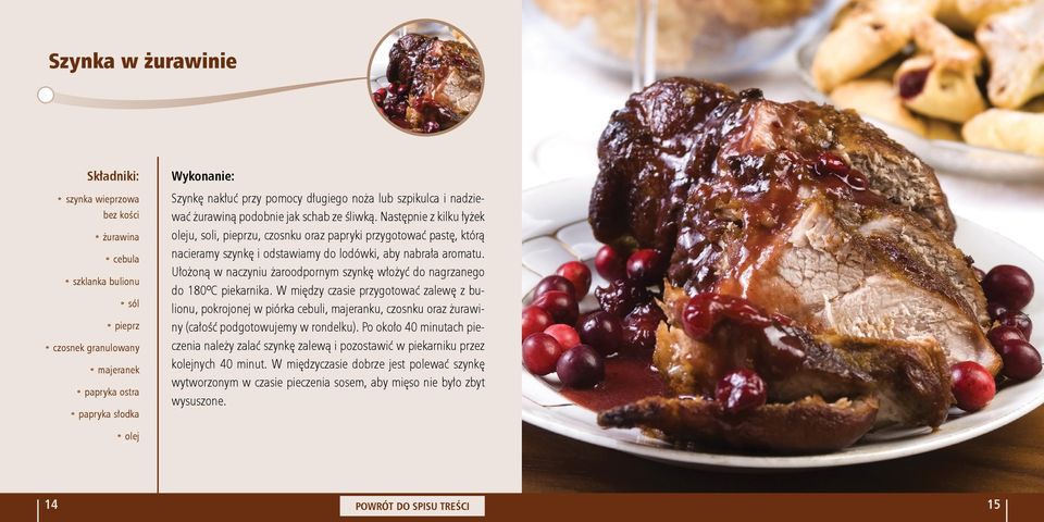 Następnie z kilku łyżek oleju, soli, pieprzu, czosnku oraz papryki przygotować pastę, którą nacieramy szynkę i odstawiamy do lodówki, aby nabrała aromatu.