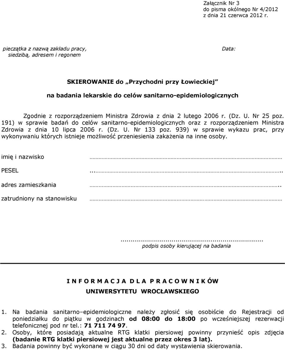 939) w sprawie wykazu prac, przy wykonywaniu których istnieje możliwość przeniesienia zakażenia na inne osoby. imię i nazwisko PESEL adres zamieszkania....... zatrudniony na stanowisku.