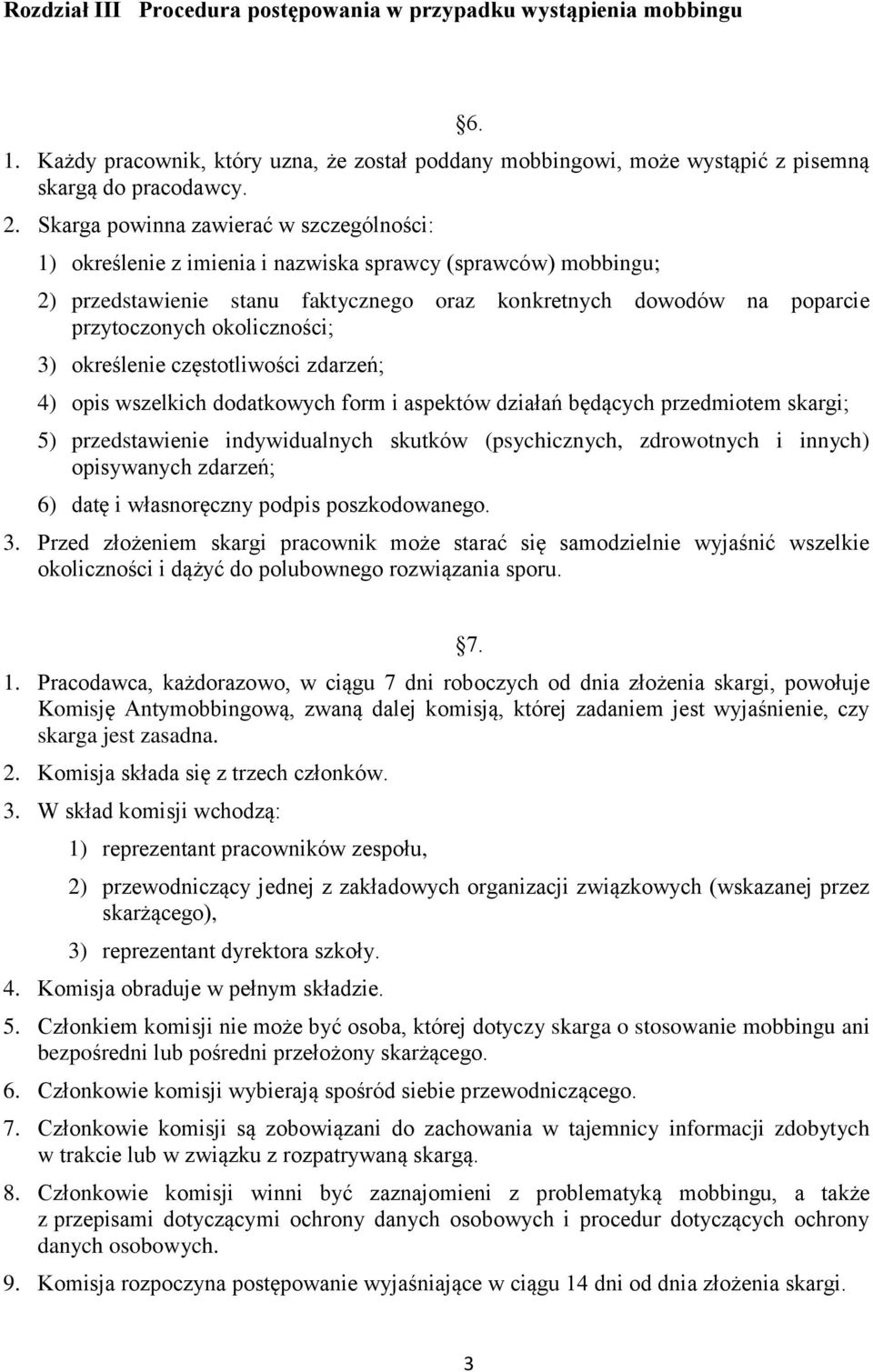 okoliczności; 3) określenie częstotliwości zdarzeń; 4) opis wszelkich dodatkowych form i aspektów działań będących przedmiotem skargi; 5) przedstawienie indywidualnych skutków (psychicznych,