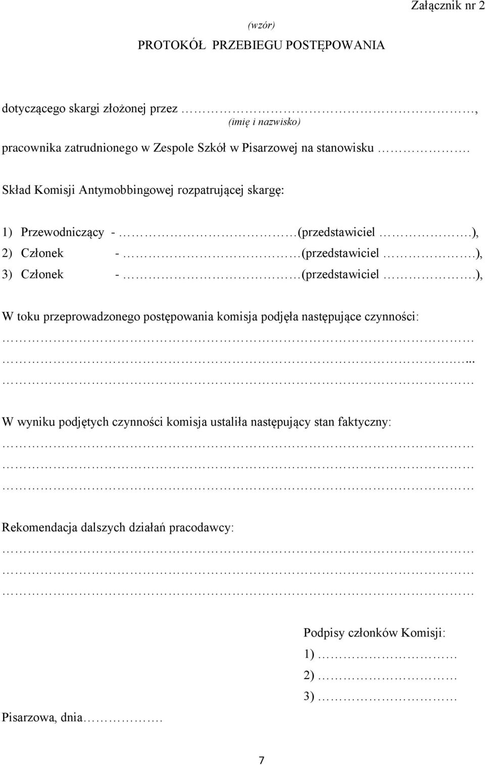 ), 2) Członek - (przedstawiciel.), 3) Członek - (przedstawiciel.), W toku przeprowadzonego postępowania komisja podjęła następujące czynności:.