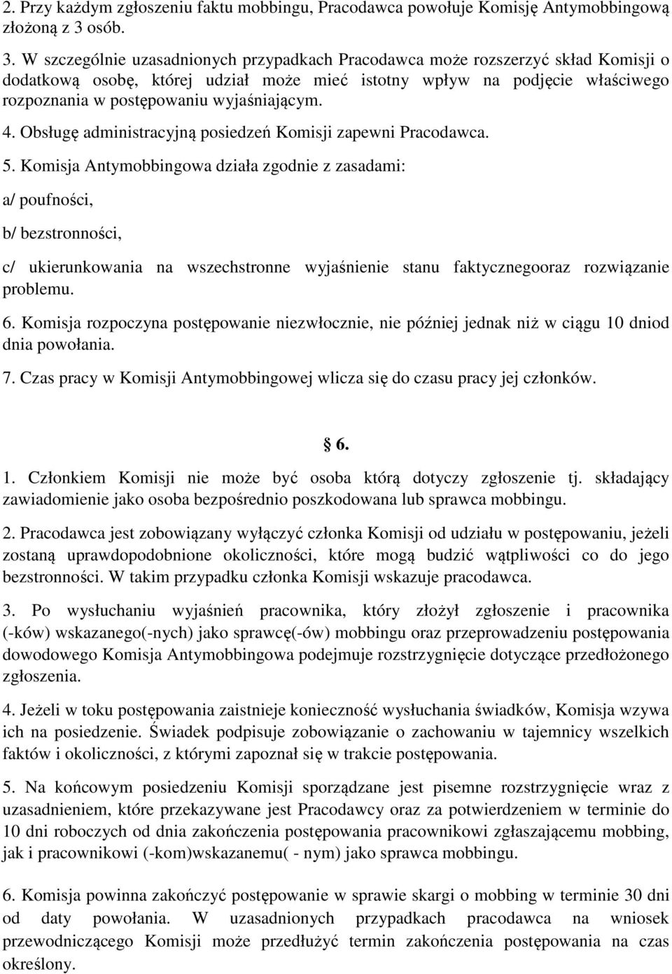 W szczególnie uzasadnionych przypadkach Pracodawca może rozszerzyć skład Komisji o dodatkową osobę, której udział może mieć istotny wpływ na podjęcie właściwego rozpoznania w postępowaniu