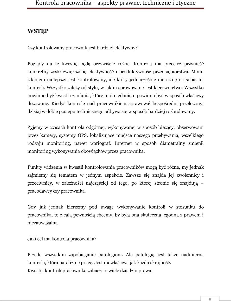 Moim zdaniem najlepszy jest kontrolowany, ale który jednocześnie nie czuję na sobie tej kontroli. Wszystko zależy od stylu, w jakim sprawowane jest kierownictwo.