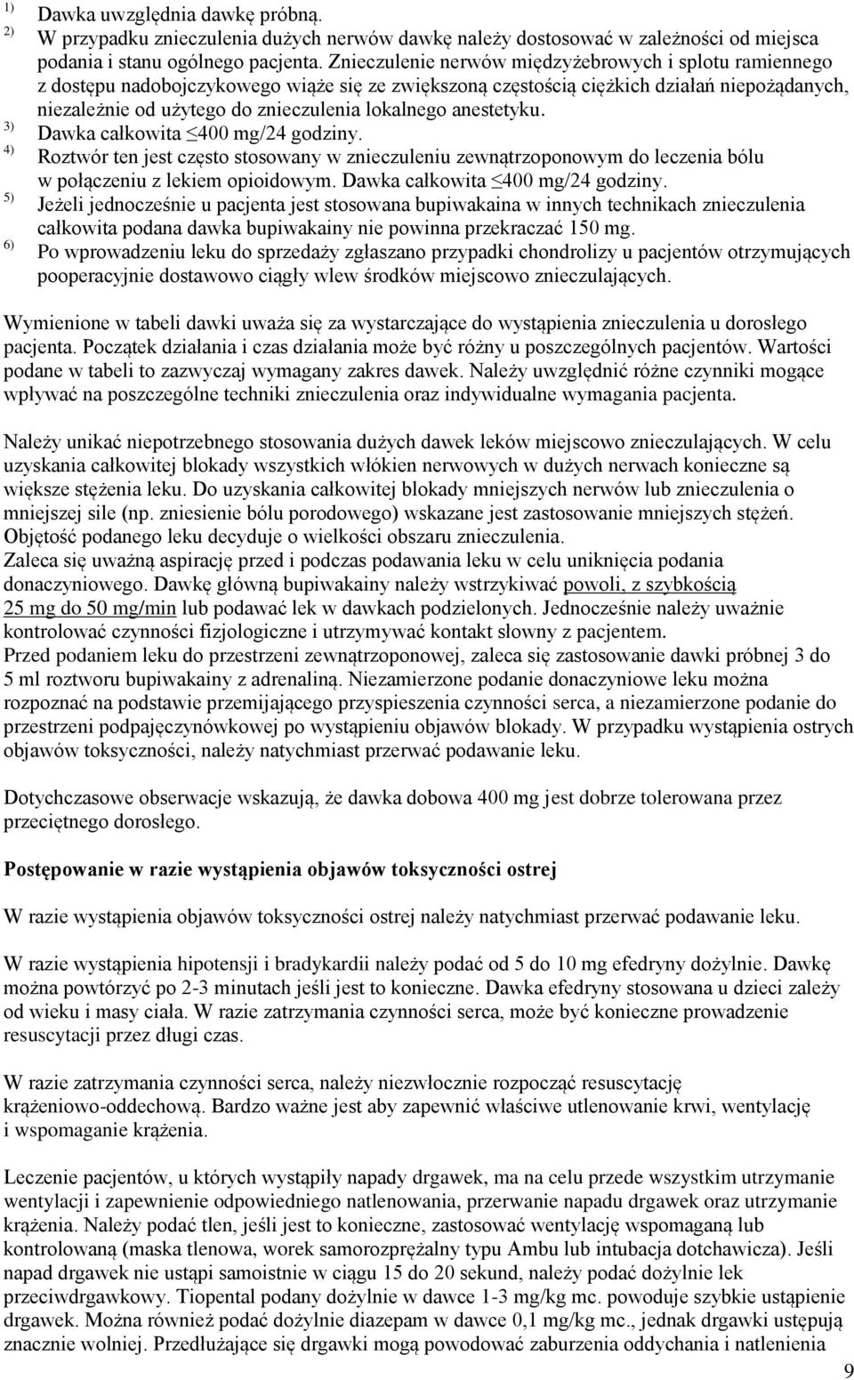 anestetyku. Dawka całkowita 400 mg/24 godziny.