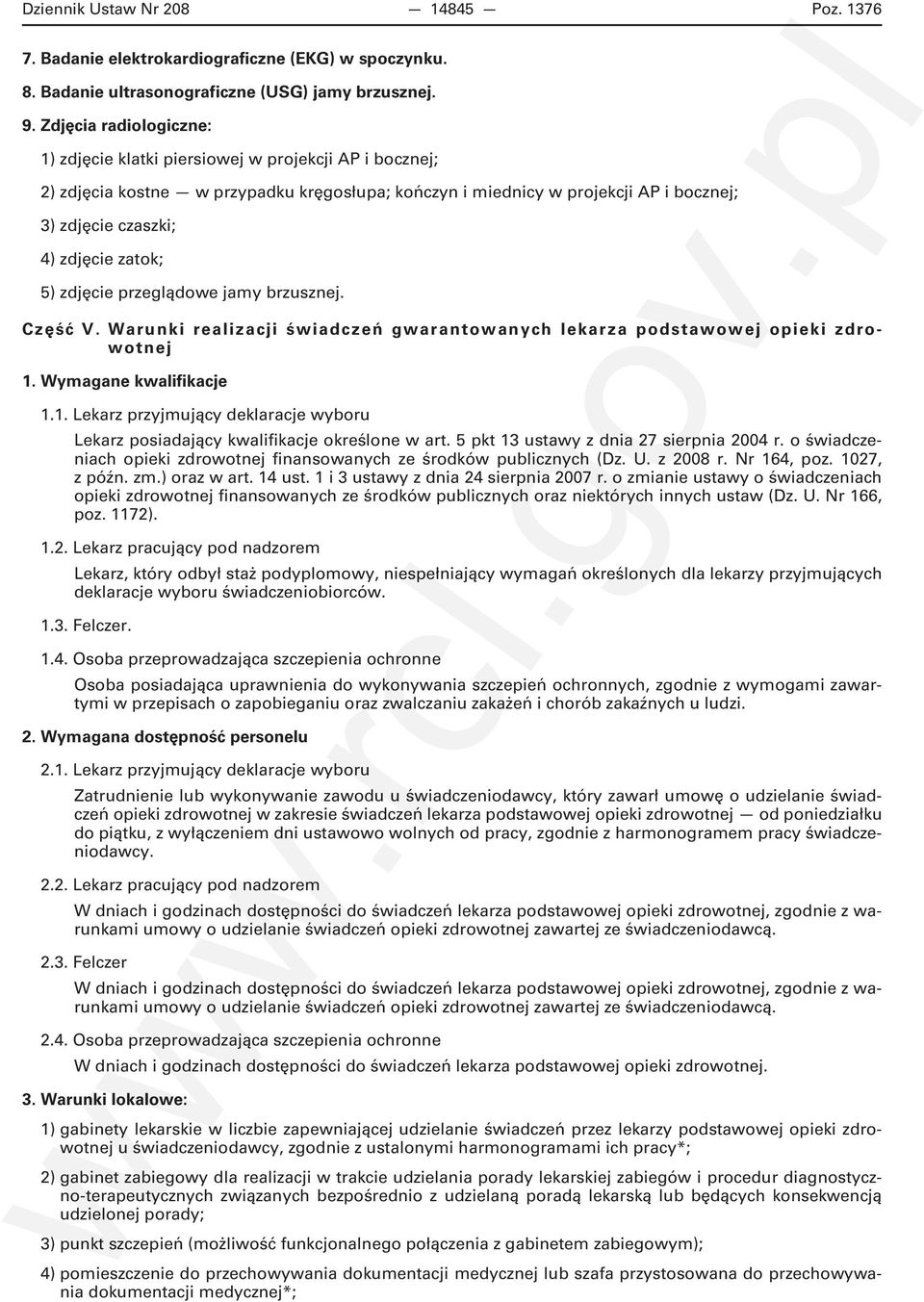 zatok; 5) zdjęcie przeglądowe jamy brzusznej. Część V. Warunki realizacji świadczeń gwarantowanych lekarza podstawowej opieki zdrowotnej 1.