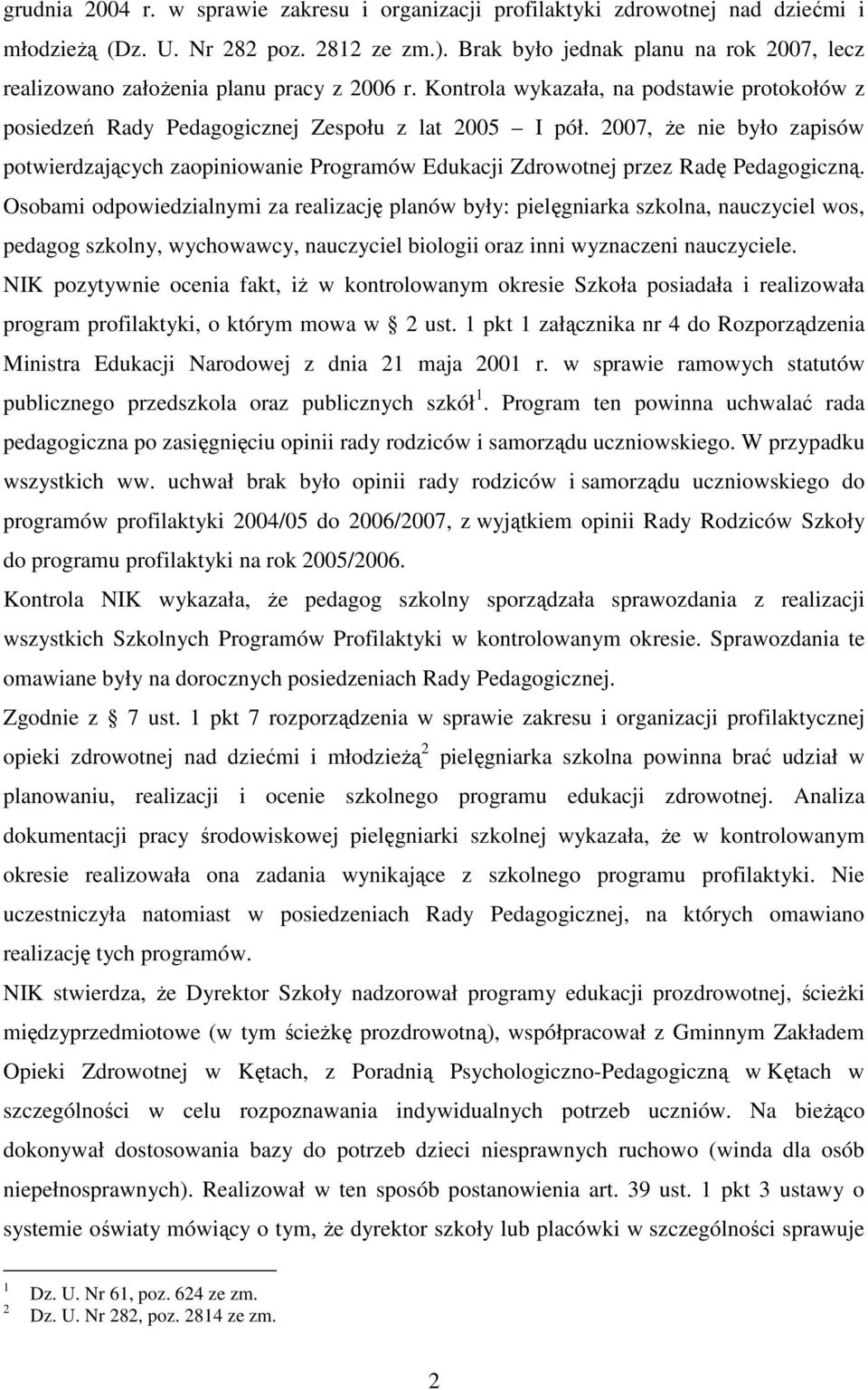 2007, Ŝe nie było zapisów potwierdzających zaopiniowanie Programów Edukacji Zdrowotnej przez Radę Pedagogiczną.