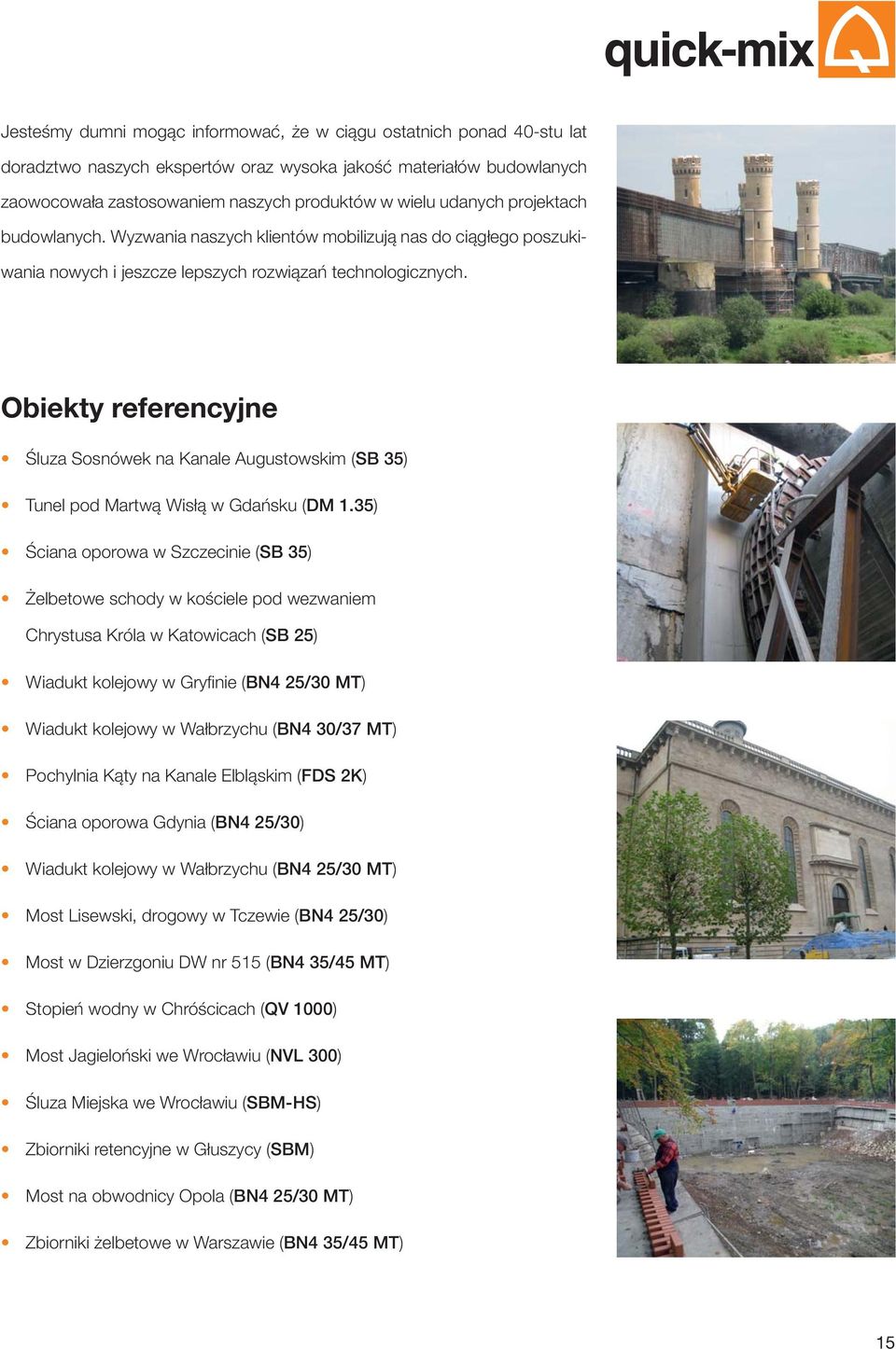 Obiekty referencyjne Śluza Sosnówek na Kanale Augustowskim (SB 35) Tunel pod Martwą Wisłą w Gdańsku (DM 1.