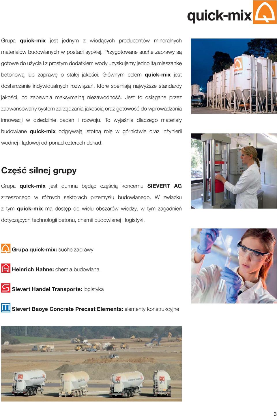 Głównym celem quick-mix jest dostarczanie indywidualnych rozwiązań, które spełniają najwyższe standardy jakości, co zapewnia maksymalną niezawodność.