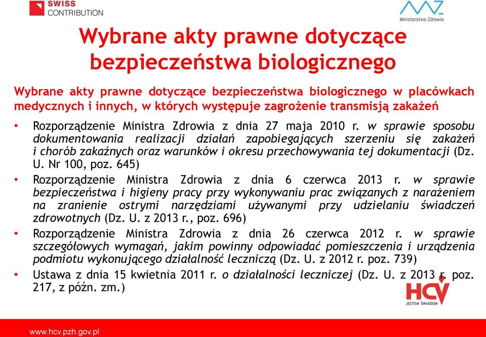 w sprawie sposobu dokumentowania realizacji działań zapobiegających szerzeniu się zakażeń i chorób zakaźnych oraz warunków i okresu przechowywania tej dokumentacji (Dz. U. Nr 100, poz.