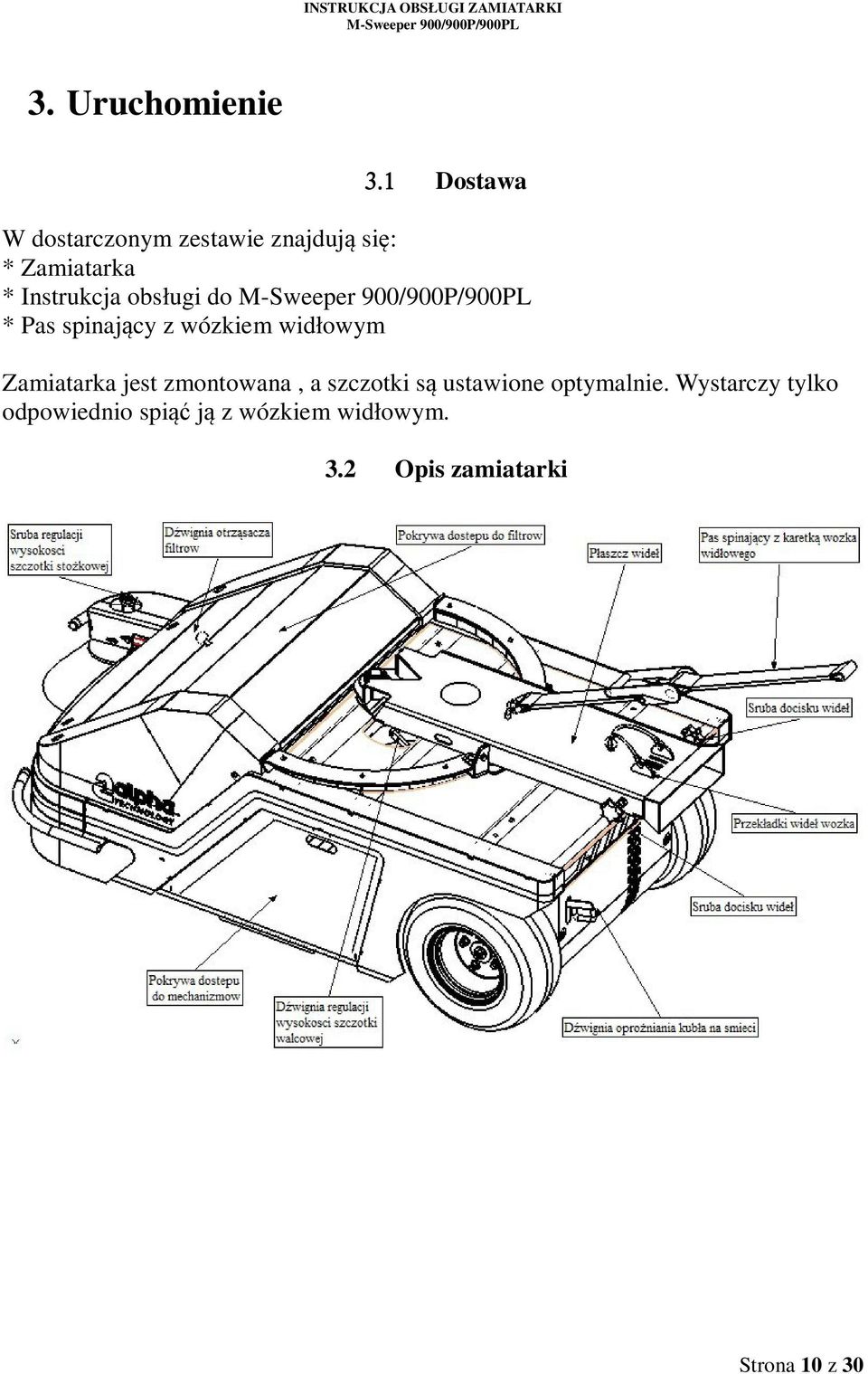 obsługi do * Pas spinający z wózkiem widłowym Zamiatarka jest zmontowana,