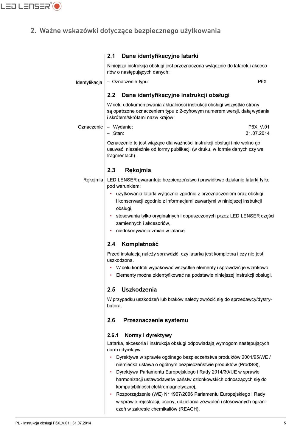 2 Dane identyfikacyjne instrukcji obsługi W celu udokumentowania aktualności instrukcji obsługi wszystkie strony są opatrzone oznaczeniem typu z 2-cyfrowym numerem wersji, datą wydania i