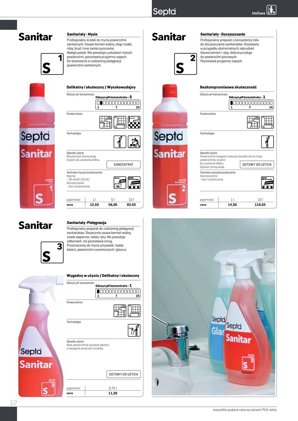 Sanitar S 2 Sanitariaty Doczyszczanie Profesjonalny preparat o konsystencji żelu do doczyszczania sanitariatów. Stosowany w przypadku ekstremalnych zabrudzeń.