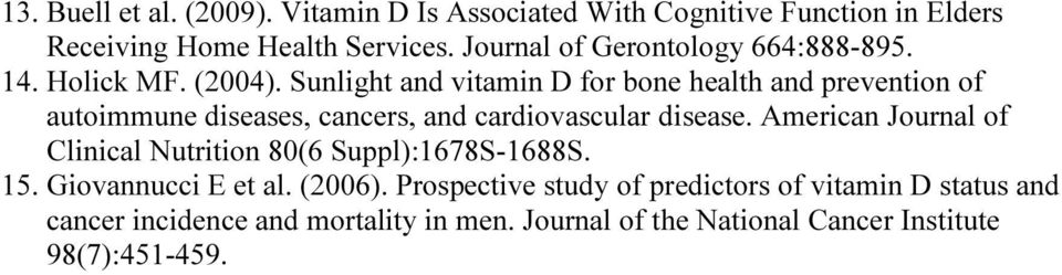 Sunlight and vitamin D for bone health and prevention of autoimmune diseases, cancers, and cardiovascular disease.