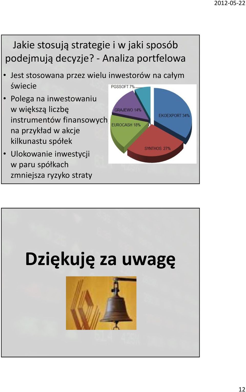 świecie Polega na inwestowaniu w większą liczbę instrumentów