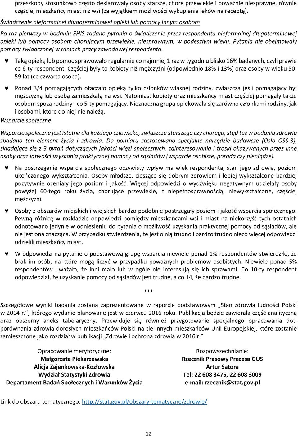 osobom chorującym przewlekle, niesprawnym, w podeszłym wieku. Pytania nie obejmowały pomocy świadczonej w ramach pracy zawodowej respondenta.