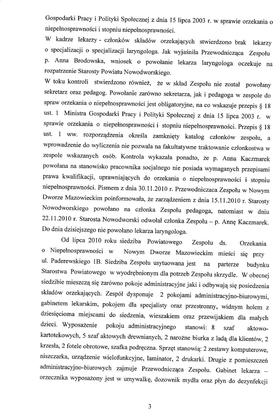 Anna Brodowska, wniosek o powołanie lekarza laryngologa oczekuje na rozpatrzenie Starosty Powiatu Nowodworskiego.