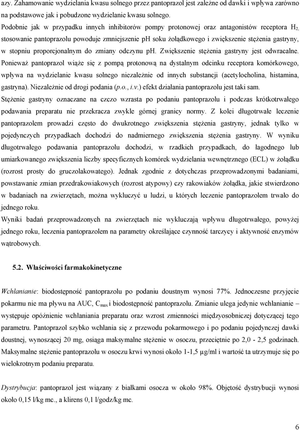 stopniu proporcjonalnym do zmiany odczynu ph. Zwiększenie stężenia gastryny jest odwracalne.