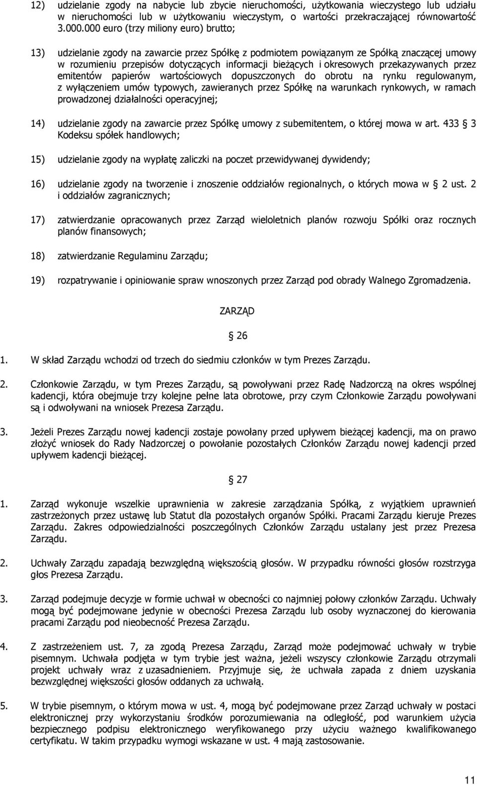 okresowych przekazywanych przez emitentów papierów wartościowych dopuszczonych do obrotu na rynku regulowanym, z wyłączeniem umów typowych, zawieranych przez Spółkę na warunkach rynkowych, w ramach