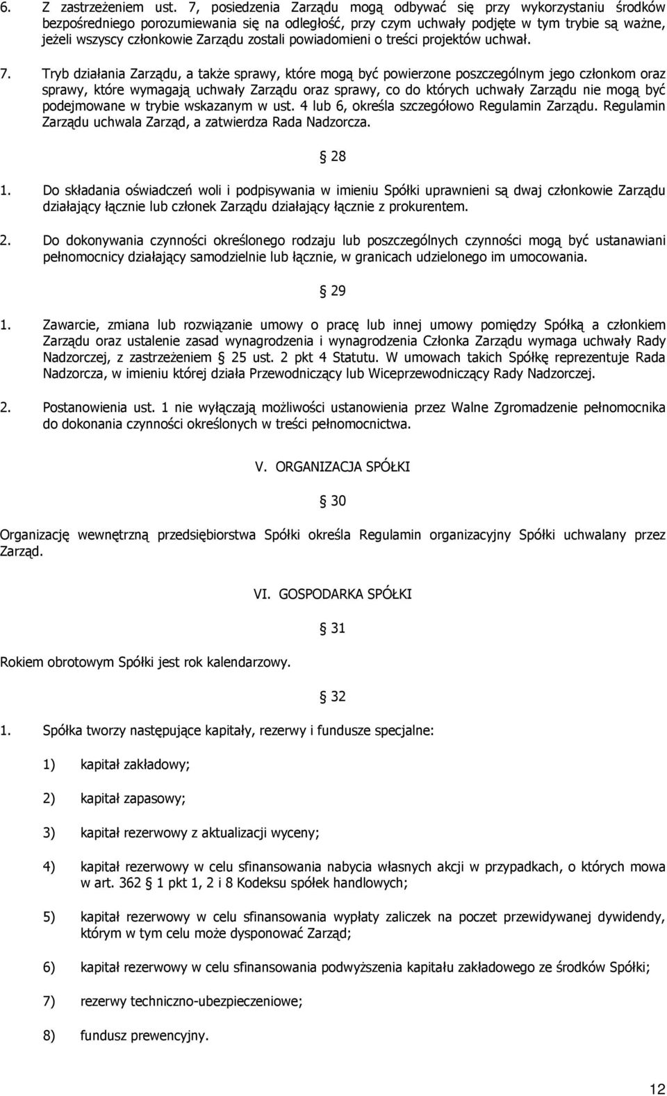 zostali powiadomieni o treści projektów uchwał. 7.