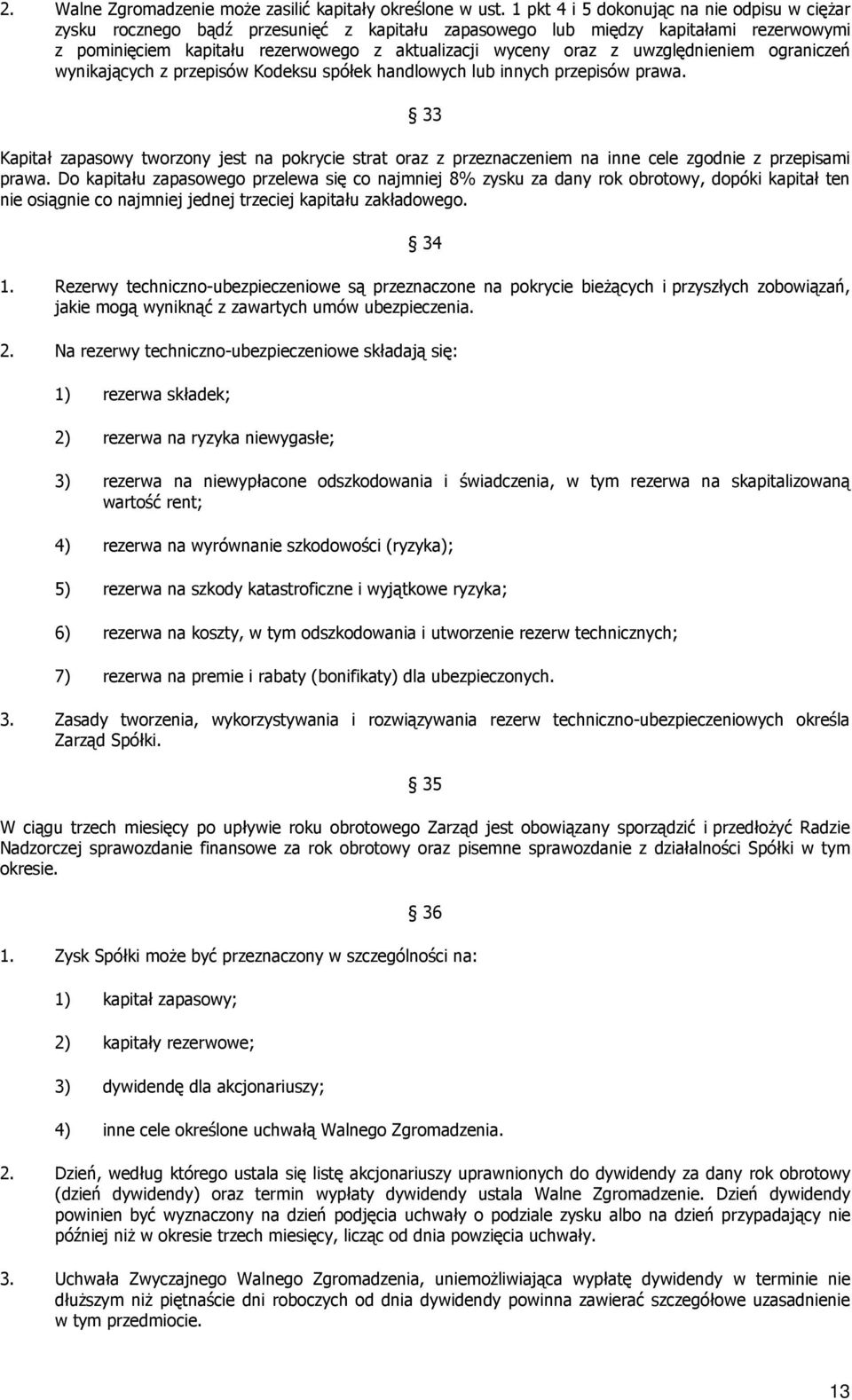 uwzględnieniem ograniczeń wynikających z przepisów Kodeksu spółek handlowych lub innych przepisów prawa.