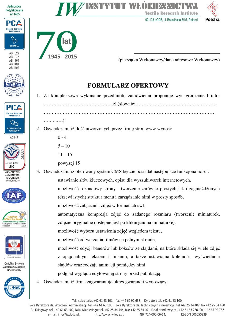 Oświadczam, iż oferowany system CMS będzie posiadał następujące funkcjonalności: ustawianie słów kluczowych, opisu dla wyszukiwarek internetowych, możliwość rozbudowy strony - tworzenie zarówno